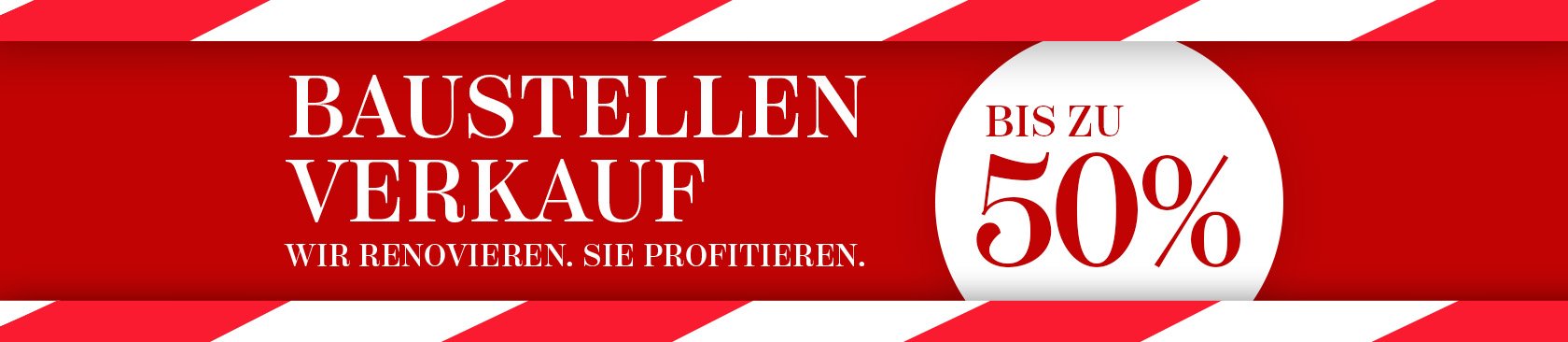 Baustellenverkauf bis zu 50% Rabatt. Wir renovieren, Sie profitieren.